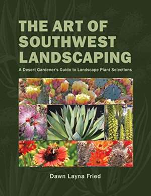 The Art of Southwest Landscaping de Dawn Layna Fried