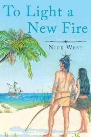 To Light a New Fire de Nick West