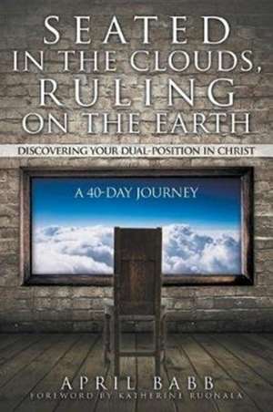 Seated In The Clouds, Ruling On The Earth de April Babb