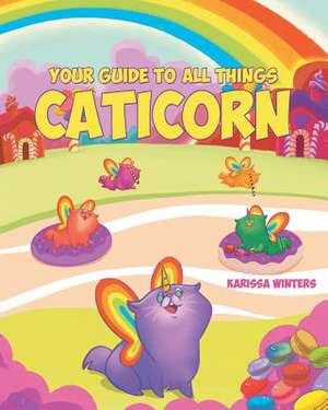 Your Guide to All Things Caticorn de Karissa Winters