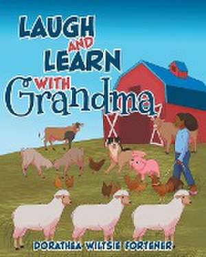 Laugh and Learn with Grandma de Dorathea Wiltsie Fortener