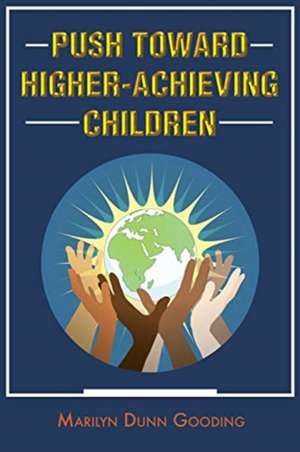 Push Toward Higher-Achieving Children de Marilyn Dunn Gooding