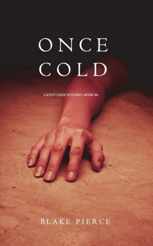 Once Cold (A Riley Paige Mystery-Book 8) de Blake Pierce