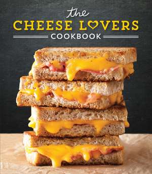 The Cheese Lovers Cookbook de Publications International Ltd