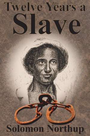 Twelve Years a Slave de Solomon Northup