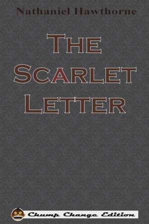 The Scarlet Letter (Chump Change Edition) de Nathaniel Hawthorne