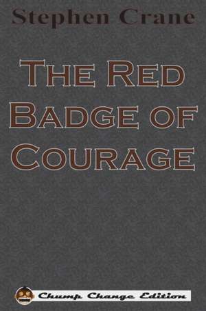 The Red Badge of Courage (Chump Change Edition) de Stephen Crane