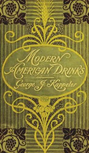 Modern American Drinks 1895 Reprint de George J. Kappeler