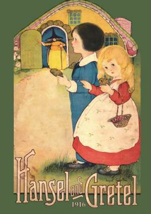 Hansel and Gretel: Uncensored 1916 Full Color Reproduction de Brothers Grimm