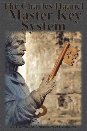 The Charles Haanel Master Key System de Charles F. Haanel