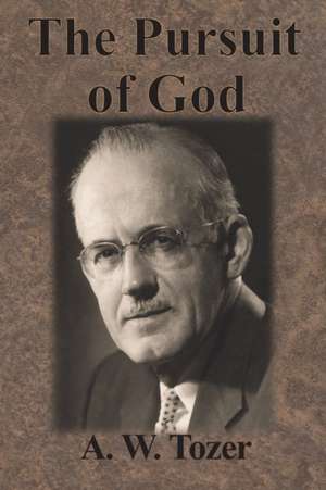 The Pursuit of God de A. W. Tozer