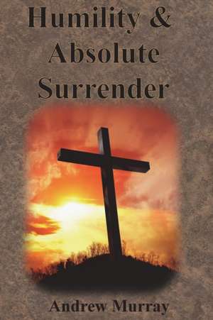 Humility & Absolute Surrender de Andrew Murray