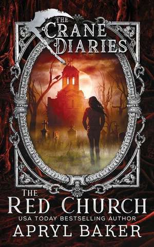 The Crane Diaries: The Red Church de Apryl Baker