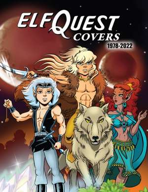 Elfquest Covers 1978-2022 de Richard Pini