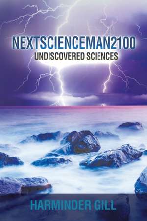 Nextscienceman2100 de Harminder Gill