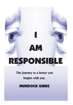 I AM RESPONSIBLE de Murdock "Doc" Gibbs