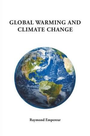 Global Warming and Climate Change de Raymond Empereur