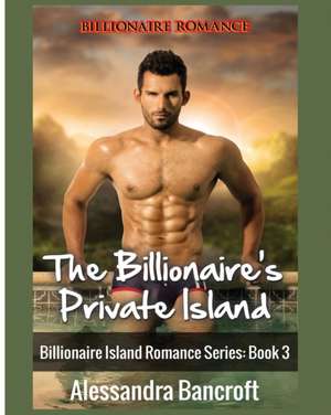 Billionaire Romance de Alessandra Bancroft