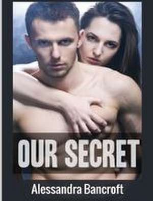 Our Secret de Alessandra Bancroft