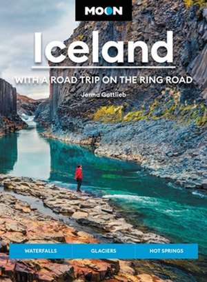 Moon Iceland: With a Road Trip on the Ring Road (Fourth Edition) de Jenna Gottlieb