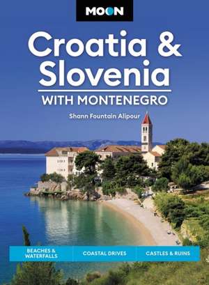 Moon Croatia & Slovenia: With Montenegro (Fourth Edition) de Shann Fountain Alipour