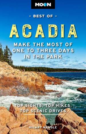 Moon Best of Acadia National Park (First Edition) de Hilary Nangle