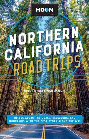 Moon Northern California Road Trip (Second Edition) de Kayla Anderson