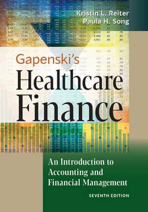 Gapenski's Healthcare Finance: An Introduction to Accounting and Financial Management, Seventh Edition de Kristin L. Reiter