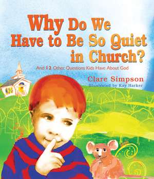 Why Do We Have to Be So Quiet in Church? de Clare Simpson