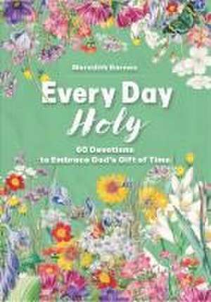 Every Day Holy de Meredith Barnes