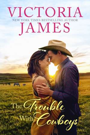 The Trouble with Cowboys de Victoria James