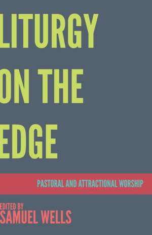Liturgy on the Edge de Samuel Wells