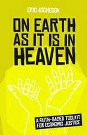 On Earth as It Is in Heaven de Eric Atcheson