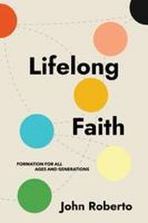 Lifelong Faith de John Roberto