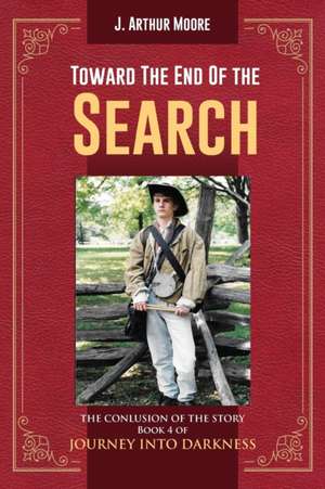 Toward the End of the Search de J. Arthur Moore