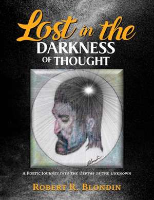 Lost in the Darkness of Thought de Robert R. Blondin