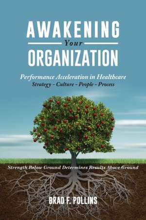 Awakening Your Organization de Brad F. Pollins