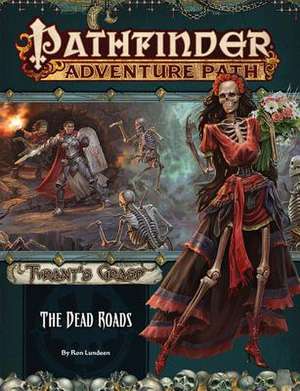 Pathfinder Adventure Path: The Dead Roads (Tyrant's Grasp 1 of 6) de Ron Lundeen