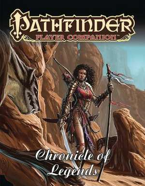 Pathfinder Player Companion: Chronicle of Legends de Paizo Staff