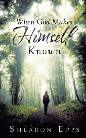 When God Makes Himself Known de Shearon Epps