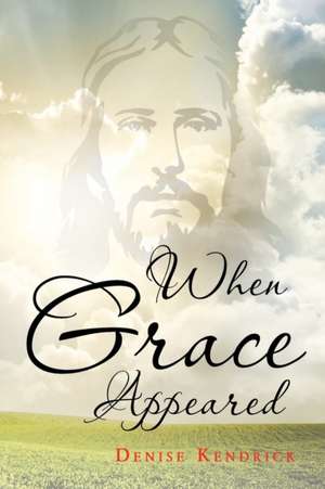Kendrick, D: When Grace Appeared