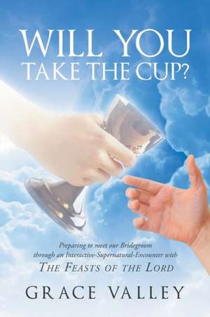 Will You Take The Cup? de Grace Valley