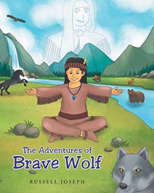 The Adventures of Brave Wolf de Russell Joseph