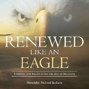 Renewed Like An Eagle de Murender McLeod Jackson