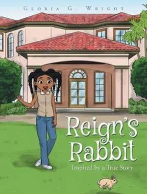 Reign's Rabbit de Gloria G. Wright