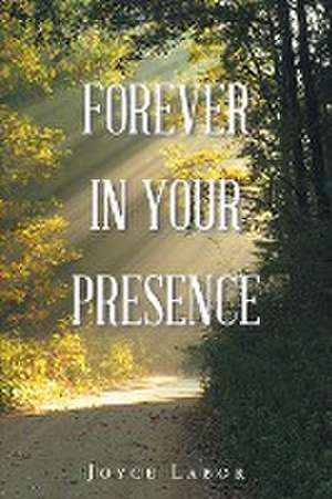 Forever In Your Presence de Joyce Labor