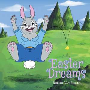 Easter Dreams de Robert van Fossen