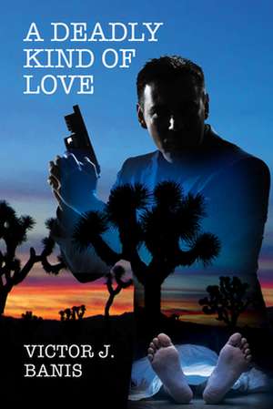 A Deadly Kind of Love de Victor J. Banis