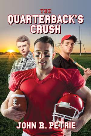 The Quarterback's Crush de John R. Petrie