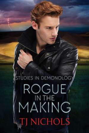 Rogue in the Making de Tj Nichols